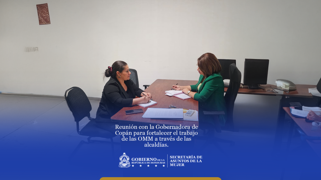 Reunión con la Gobernadora de Copán para fortalecer el trabajo de las OMM a través de las alcaldías