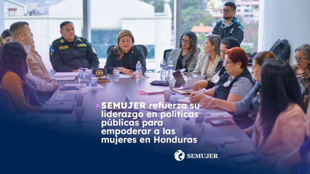 SEMUJER refuerza su liderazgo en políticas públicas para empoderar a las mujeres en Honduras