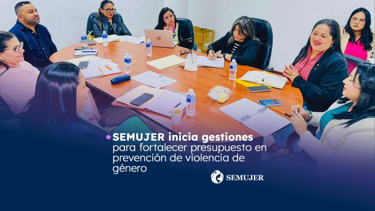 SEMUJER inicia gestiones para fortalecer presupuesto en prevención de violencia de género