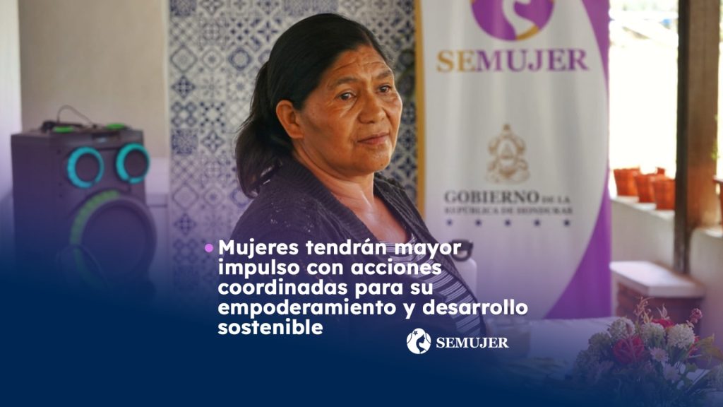 Mujeres tendrán mayor impulso con acciones coordinadas para su empoderamiento y desarrollo sostenible