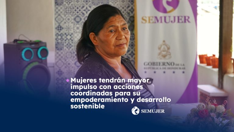 Mujeres tendrán mayor impulso con acciones coordinadas para su empoderamiento y desarrollo sostenible