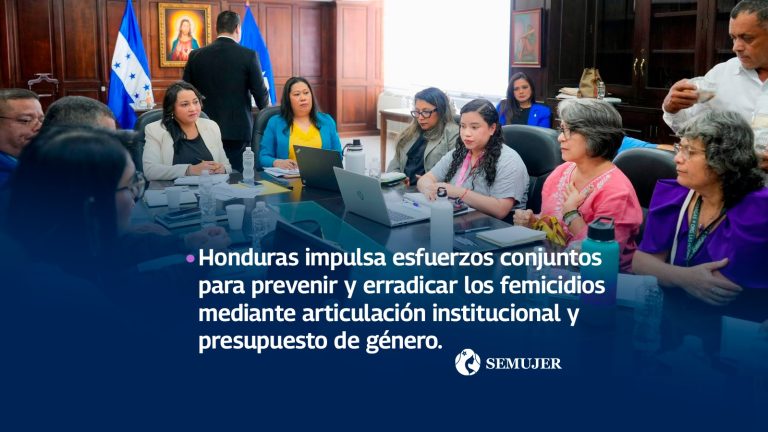 Honduras impulsa esfuerzos conjuntos para prevenir y erradicar los femicidios mediante articulación institucional y presupuesto de género