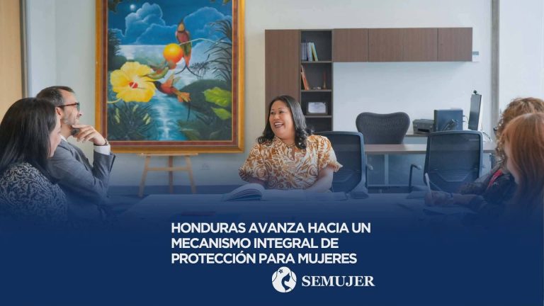 HONDURAS AVANZA HACIA UN MECANISMO INTEGRAL DE PROTECCIÓN PARA MUJERES