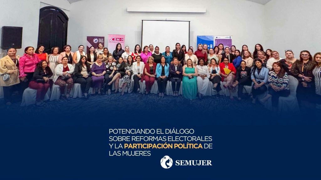 POTENCIANDO EL DIÁLOGO SOBRE REFORMAS ELECTORALES Y LAPARTICIPACIÓN POLÍTICA DE LAS MUJERES