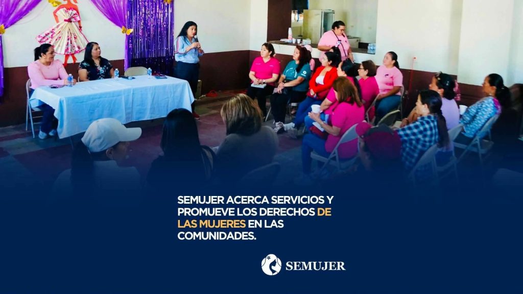 SEMUJER ACERCA SERVICIOS Y PROMUEVE LOS DERECHOS DE LAMUJERES EN LAS COMUNIDADES