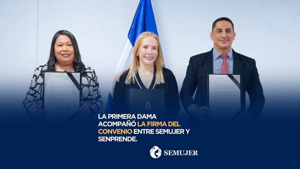 LA PRIMERA DAMA ACOMPAÑO LA FIRMA DEL CONVENIO ENTRE SEMUJER SENPRENDE