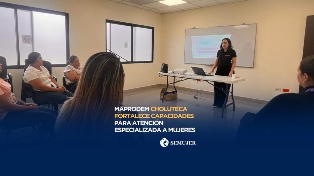 MAPRODEM CHOLUTECA FORTALECE CAPACIDADES PARA ATENCIÓN ESPECIALIZADA A MUJERES